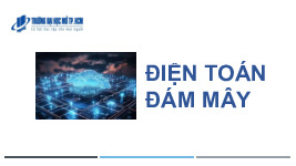 Bài giảng chương 1: Tổng quan điện toán đám mây