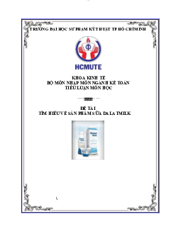 Tiểu luận Nhập môn ngành kế toán đề tài "Tìm hiểu về sản phẩm sữa Dalat Milk" | Đại học Sư phạm Kỹ thuật Thành phố Hồ Chí Minh