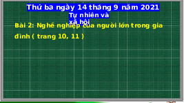 Giáo án điện tử Tự nhiên và Xã hội 2 Bài 2 Kết nối tri thức: Nghề nghiệp của người lớn trong gia đình