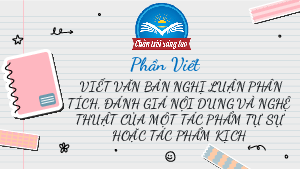 Bài 8: Phần viết (6) | Bài giảng PowerPoint môn Ngữ văn 10 | Chân trời sáng tạo