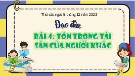 Giáo án điện tử Đạo đức 4 Bài 4 Cánh diều: Tôn trọng tài sản của người khác