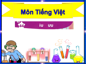 Bài giảng PowerPoint học kì 1 môn Tiếng Việt 1 - bài 44 | Kết nối tri thức với cuộc sống
