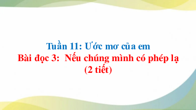 Bài giảng điện tử môn Tiếng viết 4 |  Bài đọc 3   Nếu chúng mình có phép lạ | Cánh diều
