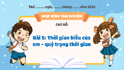 Chủ đề 2: Nếp sống đẹp - Tuần 5 | Bài giảng PowerPoint Hoạt động trải nghiệm 3 | Kết nối tri thức