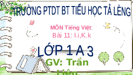 Giáo án điện tử Tiếng việt 1 bài 11 Cánh diều: Học vần: I, k