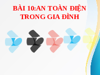 Giáo án điện tử Công nghệ 6 Bài 10 Chân trời sáng tạo: An toàn điện trong gia đình