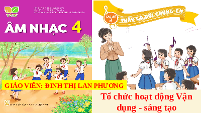 Giáo án điện tử Âm Nhạc 4 KNTT - Tiết 12  Kết Nối Tri Thức:  Hoạt động vận dụng - sáng tạo.