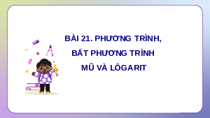 Giáo án điện tử Toán 11 Bài 21 Kết nối tri thức: Phương trình mũ và logarit