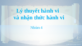 Lý thuyết Hành vi và Nhận thức hành vi | Đại học Kinh tế và Quản trị kinh doanh, Đại học Thái Nguyên