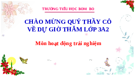 Giáo án điện tử Hoạt động trải nghiệm 3 Tuần 13 Chân trời sáng tạo: Tự hào truyền thống quê hương