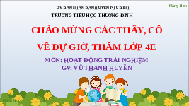 Giáo án điện tử Hoạt động trải nghiệm 4 Tuần 33 Cánh diều: Em yêu truyền thống quê em