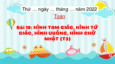 Chủ đề 3 - Bài 19: Hình tam giác, hình tứ giác. Hình chữ nhật, hình vuông (Tiết 3) | Bài giảng PowerPoint Toán 3 | Kết nối tri thức