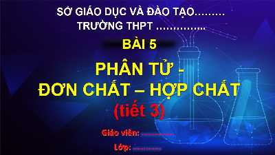 Giáo án điện tử Khoa học tự nhiên 7 Bài 4 Cánh diều: Phân tử, đơn chất, hợp chất