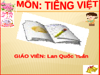 Giáo án điện tử tiếng việt 5 Bài 13 Chân trời sáng tạo: chàng gác rừng dũng cảm (tiết 2)