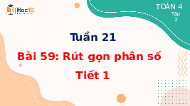 Giáo án điện tử Toán 4 Tuần 21 Bài 59 Cánh diều: Rút gọn phân số (Tiết 1)