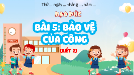 Giáo án điện tử  Đạo Đức  4 KNTT -  Kết Nối Tri Thức:  T2 Bảo vệ của công.