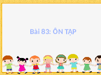 Giáo án điện tử Tiếng Việt 1 Tập 1 Bài 83 Kết nối tri thức: Ôn tập
