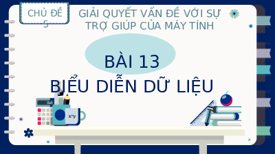 Bài 13: Biểu diễn dữ liệu | Bài giảng PowerPoint Tin học 8 | Kết nối tri thức
