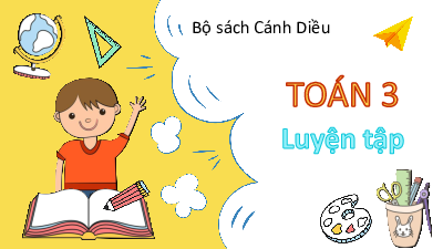 Bài: Luyện tập | Bài giảng PowerPoint Toán 3 | Cánh Diều