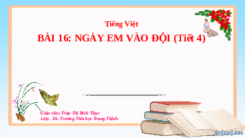 Giáo án điện tử Tiếng Việt 3 Tập 1 Bài 16 Kết nối tri thức: Ngày em vào đội - Luyện tập
