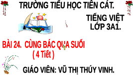 Giáo án điện tử Tiếng Việt 3 Tập 2 Bài 24 Kết nối tri thức: Cùng Bác qua suối - Đọc