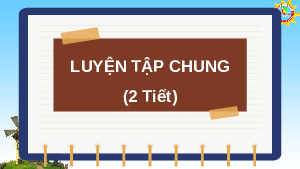 Bài giảng điện tử môn Toán 7 Chương 1 Bài 4.1: Luyện tập chung trang 23 sách Kết nối tri thức với cuộc sống