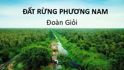 Bài 8:  Đất rừng phương nam (7)| Bài giảng PowerPoint môn Ngữ văn 10 | Chân trời sáng tạo
