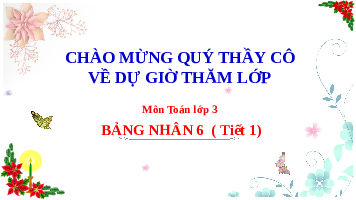 Giáo án điện tử Toán 3 Chương 1 Cánh diều: Bảng nhân 6 (tiết 1)
