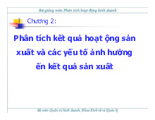 Bài giảng Chương 2: Phân tích kết quả hoạt động sản xuất môn Phân tích hoạt động kinh doanh | Trường Đại học Bách Khoa Hà Nội