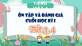 Giáo án điện tử  Tiếng Việt 4 -  Kết Nối Tri Thức:  Tuần 18: Ôn tập cuối HKI (Tiết 3+4).