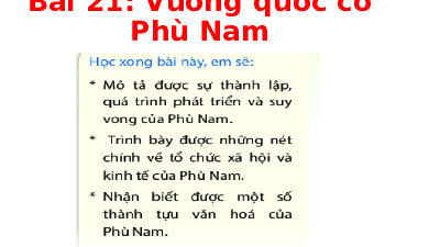 Giáo án điện tử Lịch Sử 6 KNTT - Bài 20(Tiết 1,2,3) Kết Nối Tri Thức: Vương quốc Phù Nam.