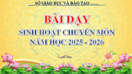 Bài dạy sinh hoạt chuyên môn năm học 2025-2026 Chương IV Tam giác bằng nhau