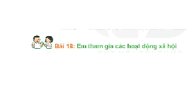 Giáo án điện tử Hoạt Động Trải Nghiệm 1 Bài 18 Kết nối tri thức: Em tham gia các hoạt động xã hội