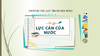 Bài 45: Lực cản của nước | Bài giảng PowerPoint Khoa học tự nhiên 6 | Kết nối tri thức