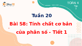 Giáo án điện tử Toán 4 Tuần 20 Bài 58 Cánh diều: Tính chất cơ bản của phân số - Tiết 1