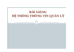 Chương 1 thông tin quản lý các tổ chức - Môn hệ thống thông tin quản lý | Đại học Kinh Tế Quốc Dân