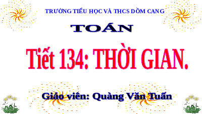 Giáo án điện tử Toán 5 Tiết 134 Cánh diều: Thời gian