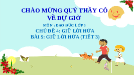 Giáo án điện tử Đạo đức 3 Bài 5 Kết nối tri thức: Giữ lời hứa
