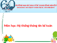 Bài giảng hệ thống thông tin kế toán | Trường Đại học Kỹ thuật công nghiệp