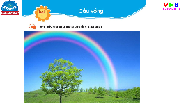 Giáo án điện tử Tiếng việt 1 bài 3 Chân trời sáng tạo : Cầu vồng