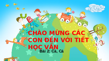 Giáo án điện tử Tiếng việt 1 bài 2 Cánh diều: Cà, cá