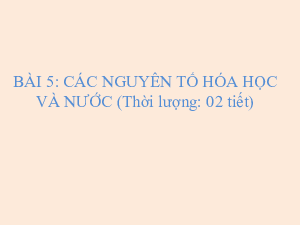 Bài 5: Các nguyên tố hóa học và nước | Bài giảng PowerPoint môn Sinh học 10 | Cánh diều