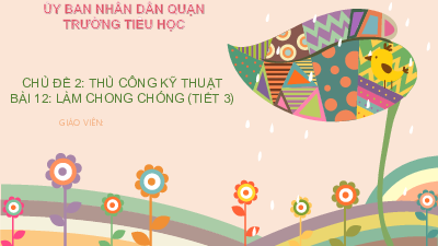 Bài giảng điện tử môn Công nghệ 4 | Bài 12: Làm chong chóng (T3) | Cánh diều