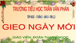 Giáo án điện tử Tiếng Việt 4 Tập Đọc Chân trời sáng tạo: Gieo ngày mới