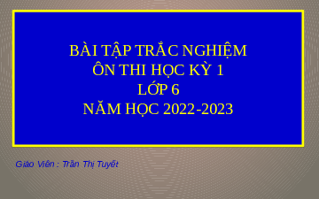 Giáo án điện tử Toán 6 Kết nối tri thức: Bài tập trắc nghiệm ôn thi học kỳ I (đề 3 + 4)