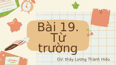 Giáo án điện tử Khoa học tự nhiên 7 bài 19 Chân trời sáng tạo : Từ trường