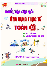 Tuyển tập câu hỏi ứng dụng thực tế môn Toán 12 – Dương Minh Hùng