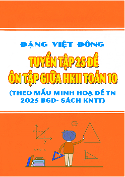 Tuyển tập 25 đề ôn tập giữa kì 2 Toán 10 Kết Nối Tri Thức Với Cuộc Sống
