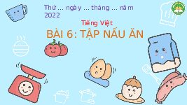 Giáo án điện tử Tiếng Việt 3 Tập 1 Bài 6 Kết nối tri thức: Tập nấu ăn - Viết