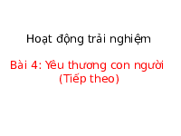 Giáo án điện tử Hoạt Động Trải Nghiệm 1 Bài 4 Kết nối tri thức: Yêu thương con người